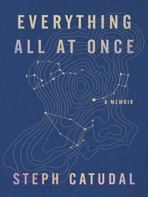 Title details for Everything All at Once by Stephanie Catudal - Available